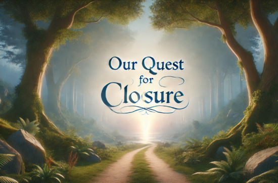 depicting a serene landscape with the path symbolizing a journey and the words "Our Quest for Closure." This visual captures the essence of moving forward on a personal journey, embodying hope and reflection.